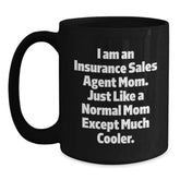 Insurance Sales Agent Mom Gifts from Mom, Funny Quotes for Graduation Black Coffee Mug, 11oz or 15oz, Microwave and Dishwasher Safe - Main